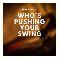 Who's Pushing Your Swing