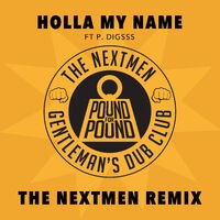Holla My Name (The Nextmen Remix)