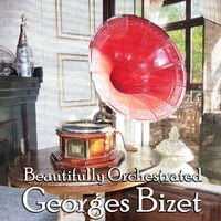 Beautifully Orchestrated: Georges Bizet