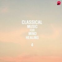 Classical Music For Mind Healing 4