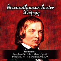 Schumann: Symphony No. 2 In C Major, Op. 61 - Symphony No. 4 In D Minor, Op. 120