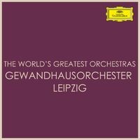 The World's Greatest Orchestras - Gewandhausorchester Leipzig