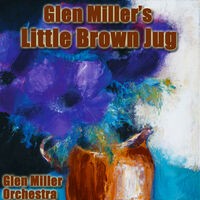 Glenn Millers Little Brown Jug