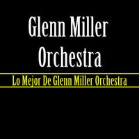 Lo Mejor De Glenn Miller Orchestra