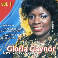 Gloria Gaynor Never Can Say Goodbye Vol. 1