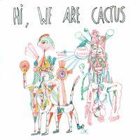 Hi, We Are Cactus