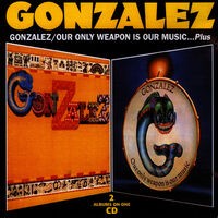 Gonzalez - Our Only Weapon is Our Music