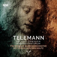 Telemann: Seliges Erwägen - Passion-Oratorium