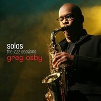 Greg Osby - Solos: The Jazz Sessions