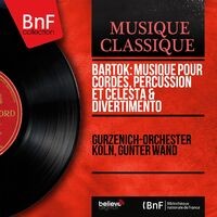 Bartók: Musique pour cordes, percussion et célesta & Divertimento