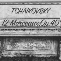 Pyotr Ilyich Tchaikovsky: 12 Morceaux, Op. 40