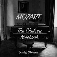 Wolfgang Amadeus Mozart: The Chelsea Notebook