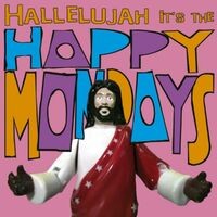 Hallelujah It's the... Happy Mondays