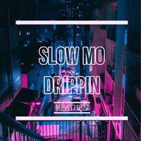 Slow Mo Drippin'