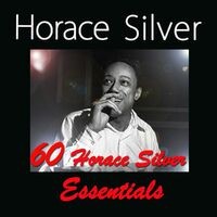 60 Horace Silver Essentials