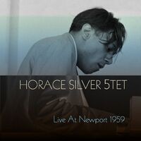 Horace Silver 5TET: Live at Newport 1959
