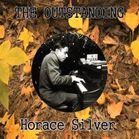 The Outstanding Horace Silver