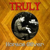 Truly Horace Silver