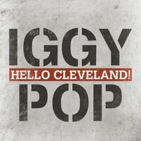 Iggy Pop - Hello Cleveland!