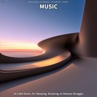 #01 Music to Calm Down, for Sleeping, Studying, to Release Struggle