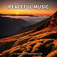 #01 Peaceful Music to Calm Down, for Sleep, Wellness, Kids