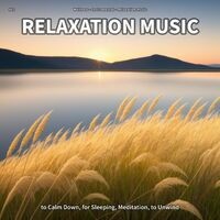 #01 Relaxation Music to Calm Down, for Sleeping, Meditation, to Unwind