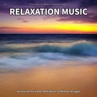 #01 Relaxation Music to Unwind, for Sleep, Meditation, to Release Struggle