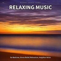 #01 Relaxing Music for Bedtime, Stress Relief, Relaxation, Neighbor Noise
