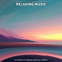 #01 Relaxing Music to Unwind, for Napping, Wellness, Children