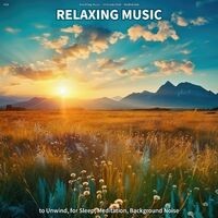 #01 Relaxing Music to Unwind, for Sleep, Meditation, Background Noise