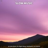 #01 Slow Music to Calm Down, for Night Sleep, Meditation, to Unwind