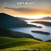 #01 Soft Music for Bedtime, Relaxation, Meditation, Kids