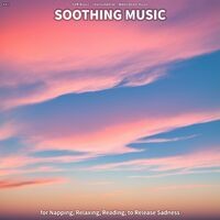 #01 Soothing Music for Napping, Relaxing, Reading, to Release Sadness