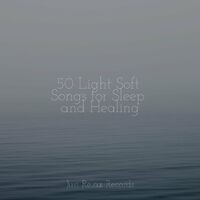 50 Light Soft Songs for Sleep and Healing