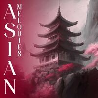 Asian Melodies: Soothing Oriental Music (Stress Relief, Calm Down, Deep Relaxation)