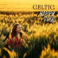 Celtic Happy Soul: Instrumental Sounds from Celtic Lands