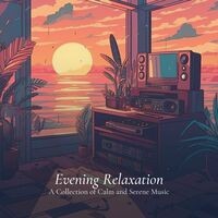 Evening Relaxation: A Collection of Calm and Serene Music