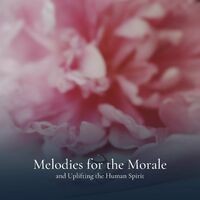 Melodies for the Morale and Uplifting the Human Spirit