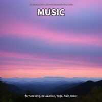 Music for Sleeping, Relaxation, Yoga, Pain Relief