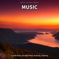 Music to Calm Down, for Night Sleep, Studying, Listening