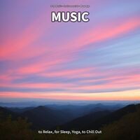 Music to Relax, for Sleep, Yoga, to Chill Out