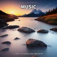 Music to Relax, for Sleeping, Yoga, Migraine Aid