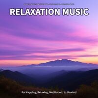 Relaxation Music for Napping, Relaxing, Meditation, to Unwind