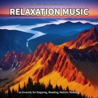 Relaxation Music to Unwind, for Napping, Reading, Holistic Reading