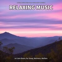 Relaxing Music to Calm Down, for Sleep, Wellness, Welfare