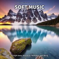 Soft Music for Night Sleep, Relaxation, Meditation, Well-Being