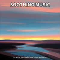 Soothing Music for Night Sleep, Relaxation, Yoga, Well-Being