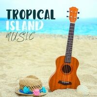 Tropical Island Music (Hawaiian Ukulele Sounds)