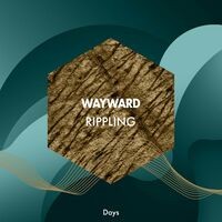 Wayward Rippling Days