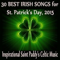 30 Best Irish Songs for St. Patrick's Day, 2015: Inspirational Saint Paddy's Celtic Music